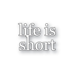 Poppystamps Craft Die – Life Is Short 2735